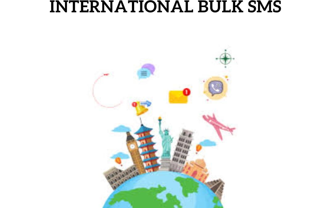 Why International Bulk SMS is Crucial for Retailers Going Global