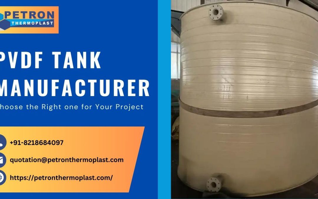 Choose the Right PVDF Tank Manufacturer for Your Project