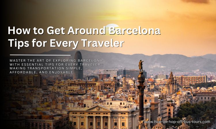 How to Get Around Barcelona Tips for Every Traveler