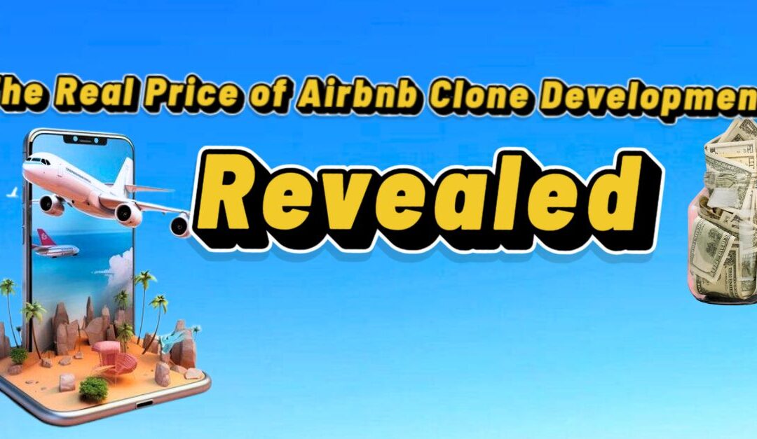 The Real Price of Airbnb Clone Development: Revealed