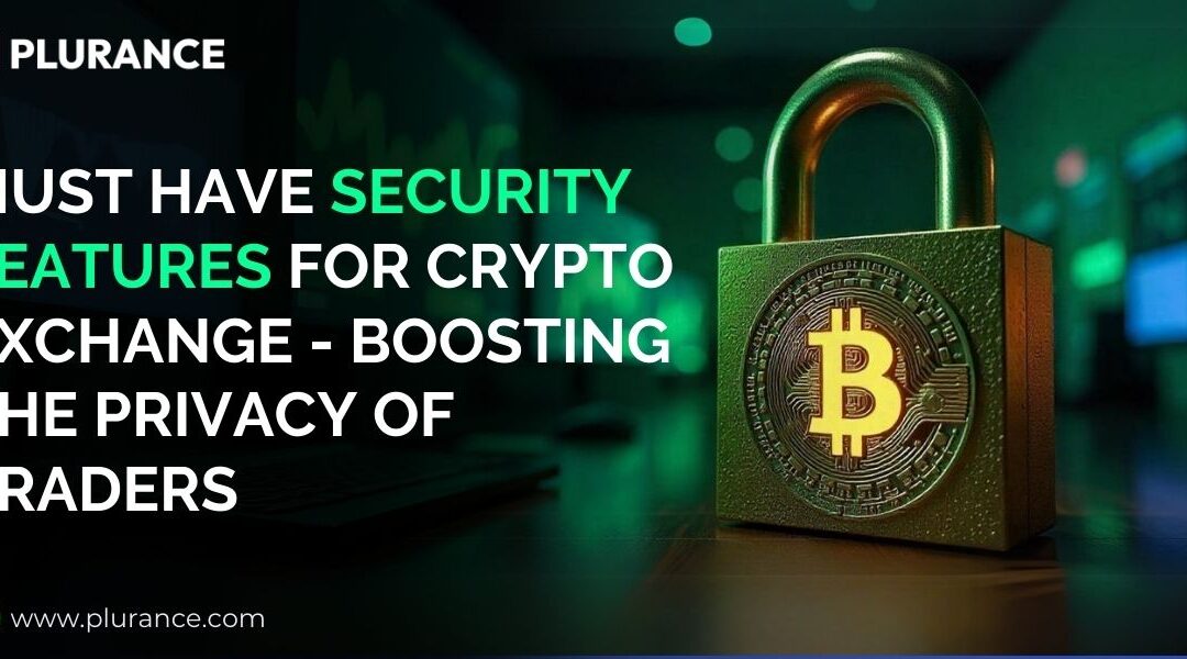 Must have Security Features of Cryptocurrency Exchange – A Comprehensive Guide