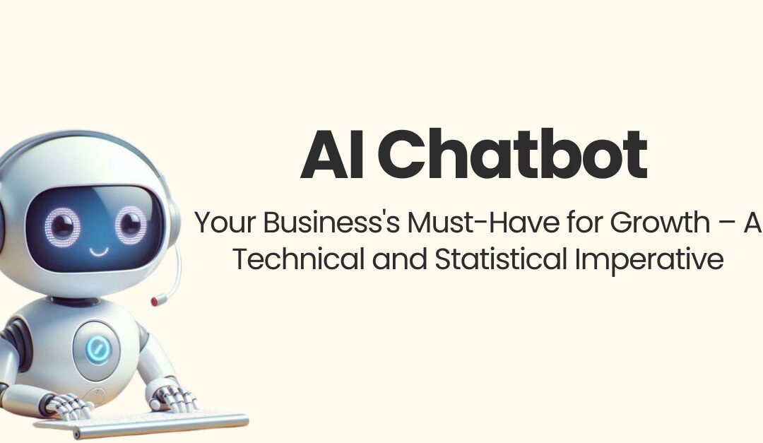 AI Chatbot: Your Business’s Must-Have for Growth – A Technical and Statistical Imperative