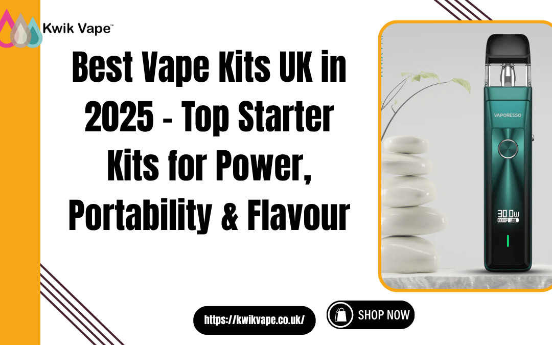 Best Vape Kits UK in 2025 – Top Starter Kits for Power, Portability & Flavour