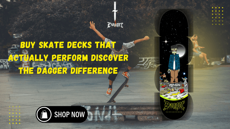 Buy Skate Decks That Actually Perform Discover the Dagger Difference