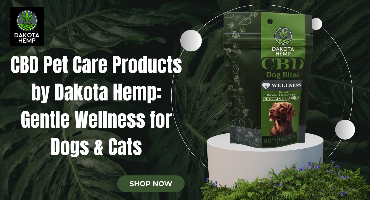 CBD Pet Care Products by Dakota Hemp Gentle Wellness for Dogs & Cats