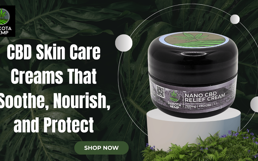 CBD Skin Care Creams That Soothe, Nourish, and Protect