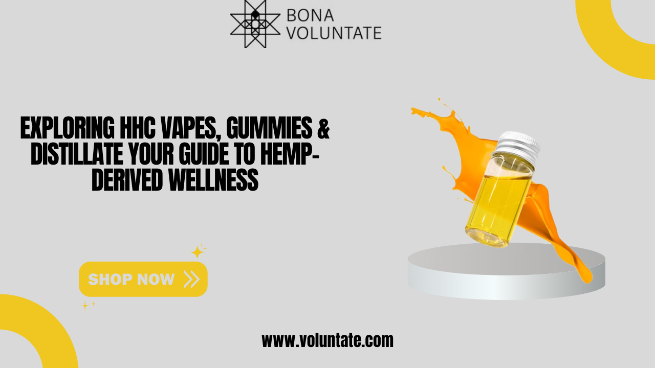 Exploring HHC Vapes, Gummies & Distillate Your Guide to Hemp-Derived Wellness