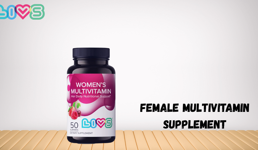 Why a Female Multivitamin Supplement Is Essential for Daily Wellness
