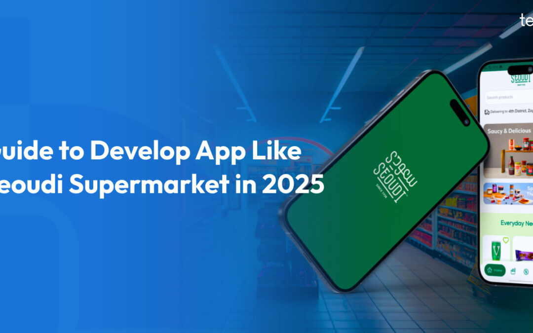 How to Develop an App Like Seoudi Supermarket: A Complete Guide