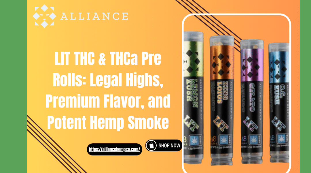 LIT THC & THCa Pre Rolls: Legal Highs, Premium Flavor, and Potent Hemp Smoke