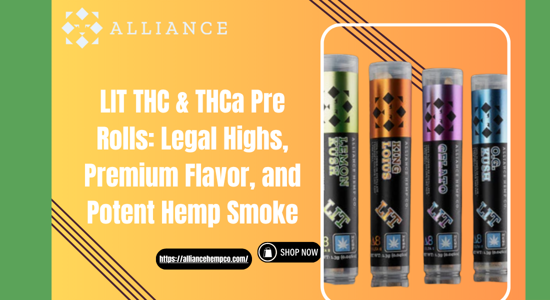 LIT THC & THCa Pre Rolls Legal Highs, Premium Flavor, and Potent Hemp Smoke