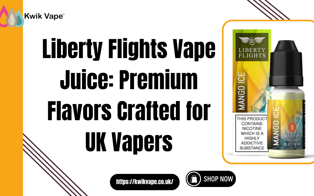 Liberty Flights Vape Juice: Premium Flavors Crafted for UK Vapers