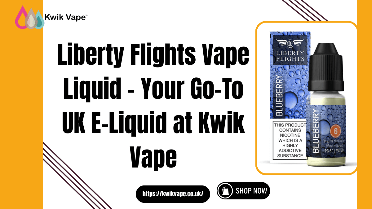 Liberty Flights Vape Liquid – Your Go-To UK E-Liquid at Kwik Vape