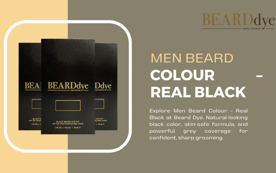 Men Beard Colour – Real Black: The Ultimate Grooming Must-Have