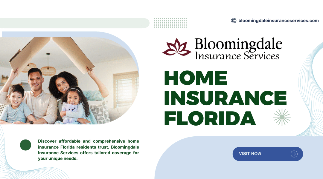 Protect Your Property: Trusted Home Insurance Florida Plans by Bloomingdale