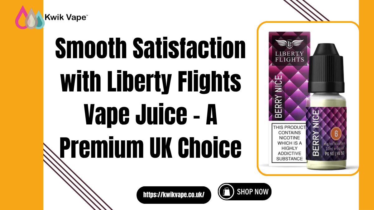 Smooth Satisfaction with Liberty Flights Vape Juice – A Premium UK Choice