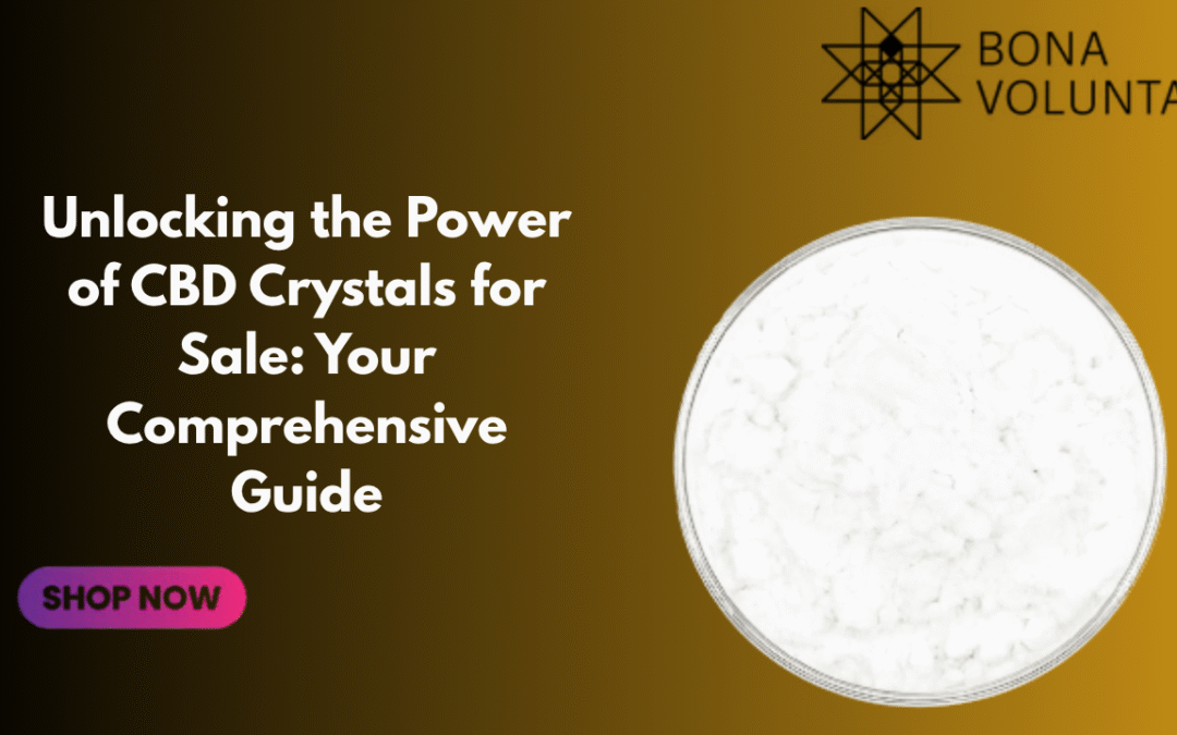 Unlocking the Power of CBD Crystals for Sale: Your Comprehensive Guide