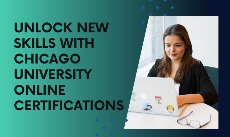 Unlock New Skills with Chicago University Online Certifications