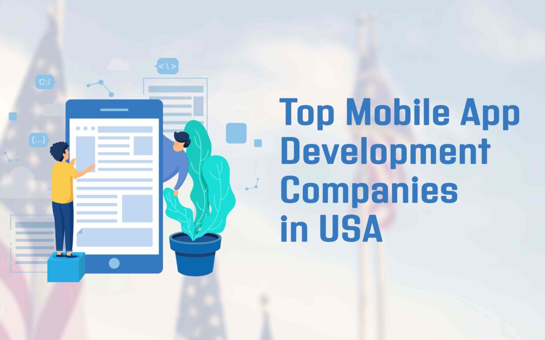 Top Mobile App Development Company in USA: Building Apps That Deliver Results