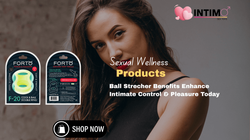 Ball Strecher Benefits Enhance Intimate Control & Pleasure Today