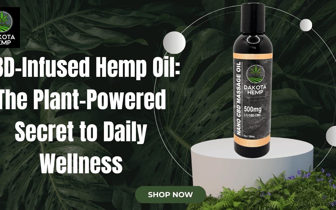 CBD-Infused Hemp Oil: The Plant-Powered Secret to Daily Wellness