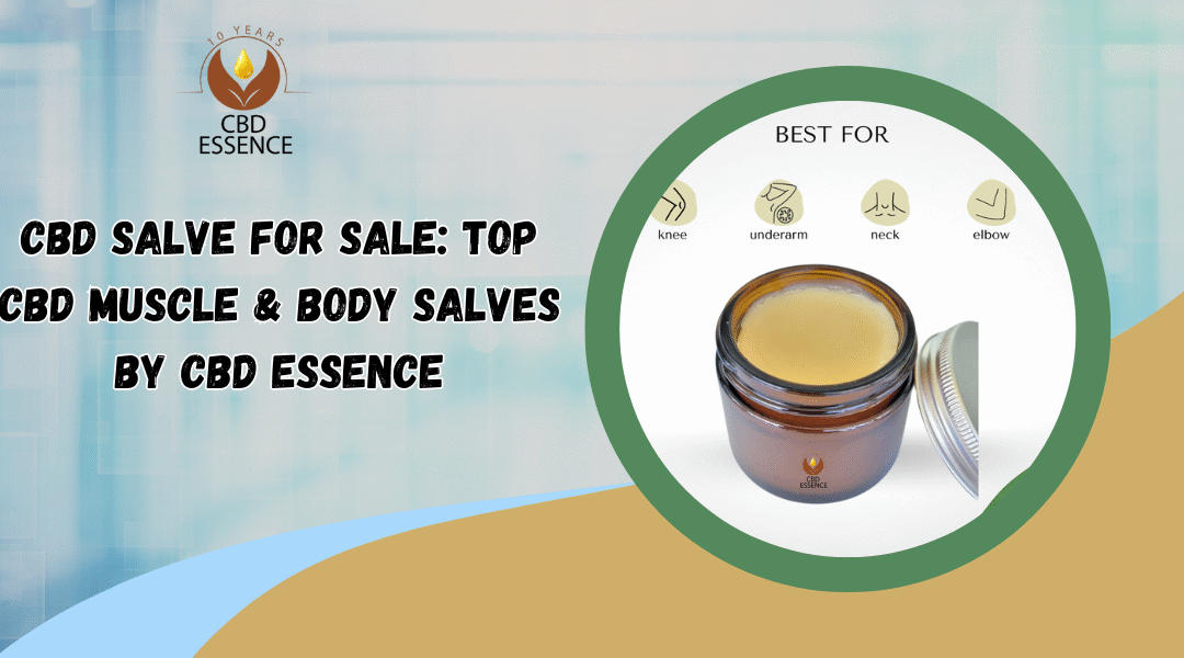 CBD Salve for Sale: Top CBD Muscle & Body Salves by CBD Essence
