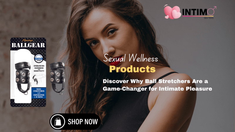 Discover Why Ball Stretchers Are a Game-Changer for Intimate Pleasure (1)