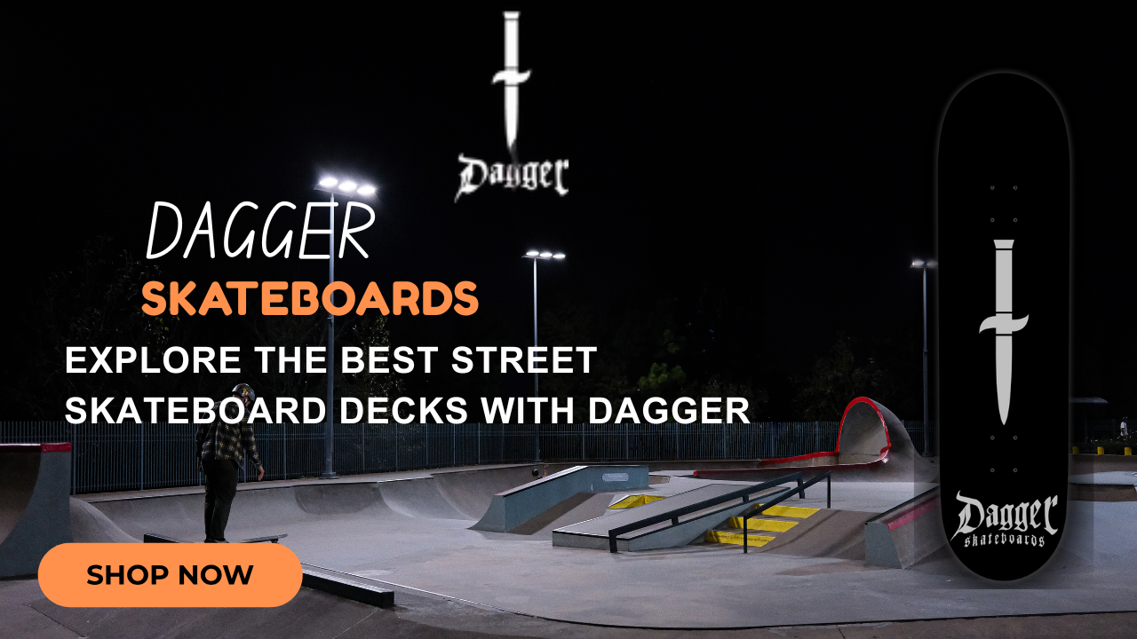 Explore the Best Street Skateboard Decks with Dagger