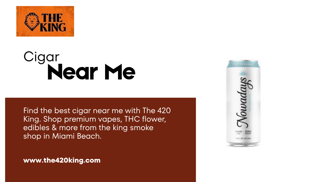 Find the Best Cigar Near Me with The 420 King Smoke Shop