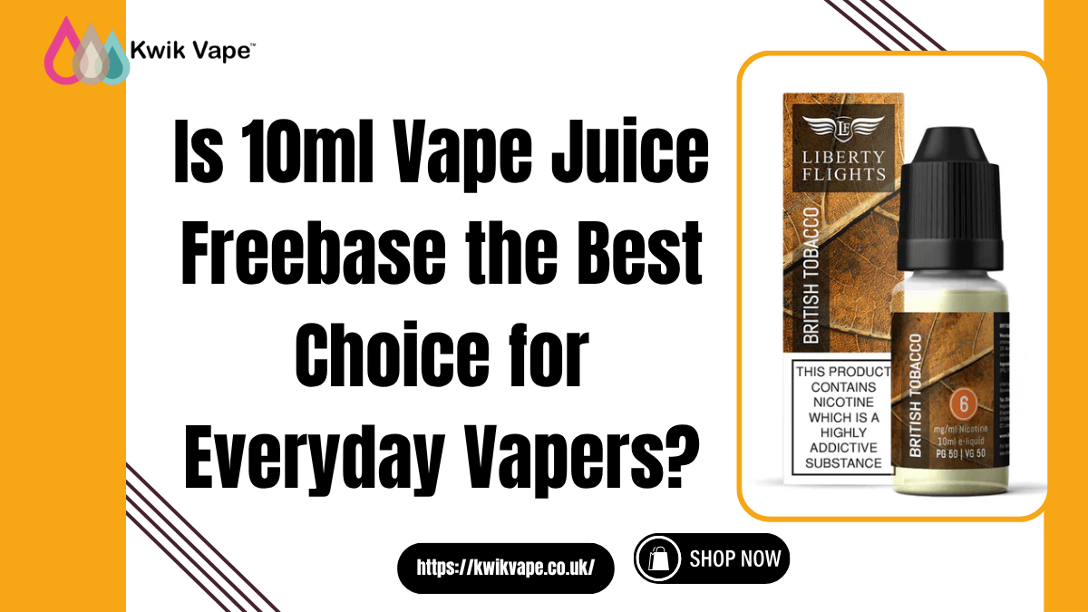 Is 10ml Vape Juice Freebase the Best Choice for Everyday Vapers