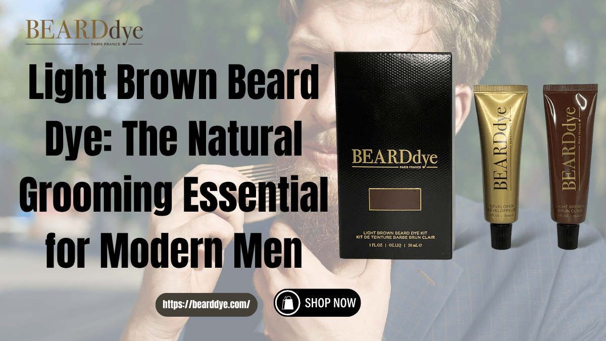 Light Brown Beard Dye The Natural Grooming Essential for Modern Men