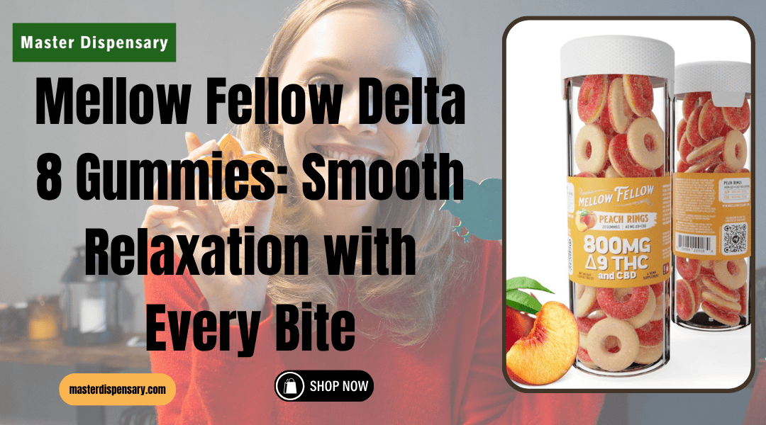 Mellow Fellow Delta 8 Gummies: Smooth Relaxation with Every Bite