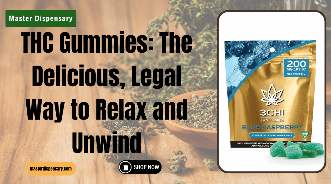 THC Gummies: The Delicious, Legal Way to Relax and Unwind