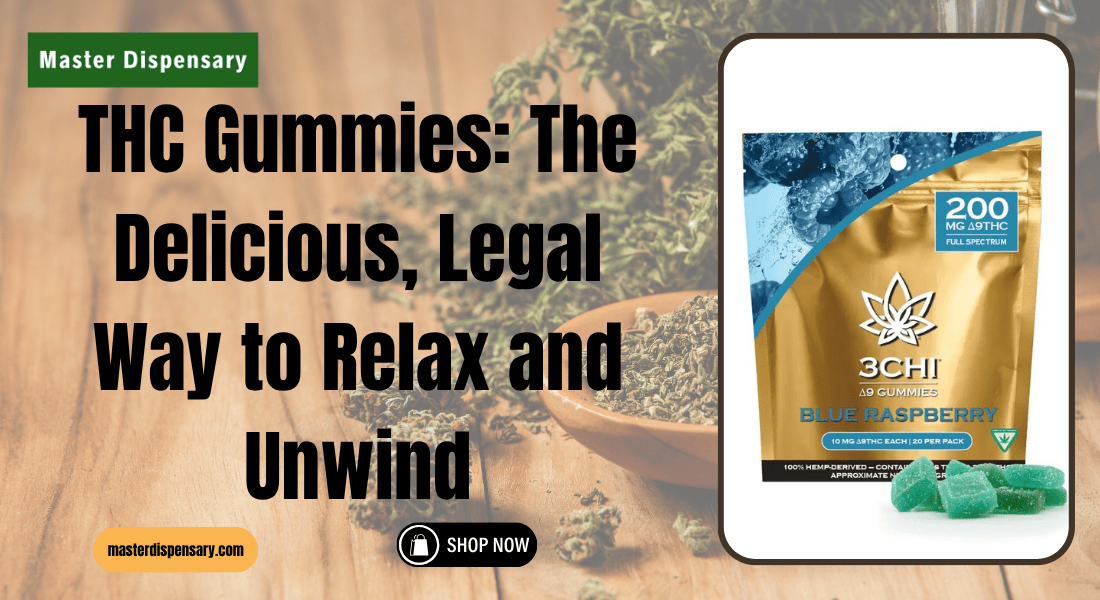 THC Gummies The Delicious, Legal Way to Relax and Unwind