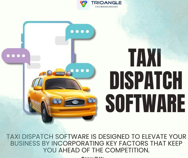 Why Taxi Dispatch Software Is the Backbone of Modern Ride-Hailing Services