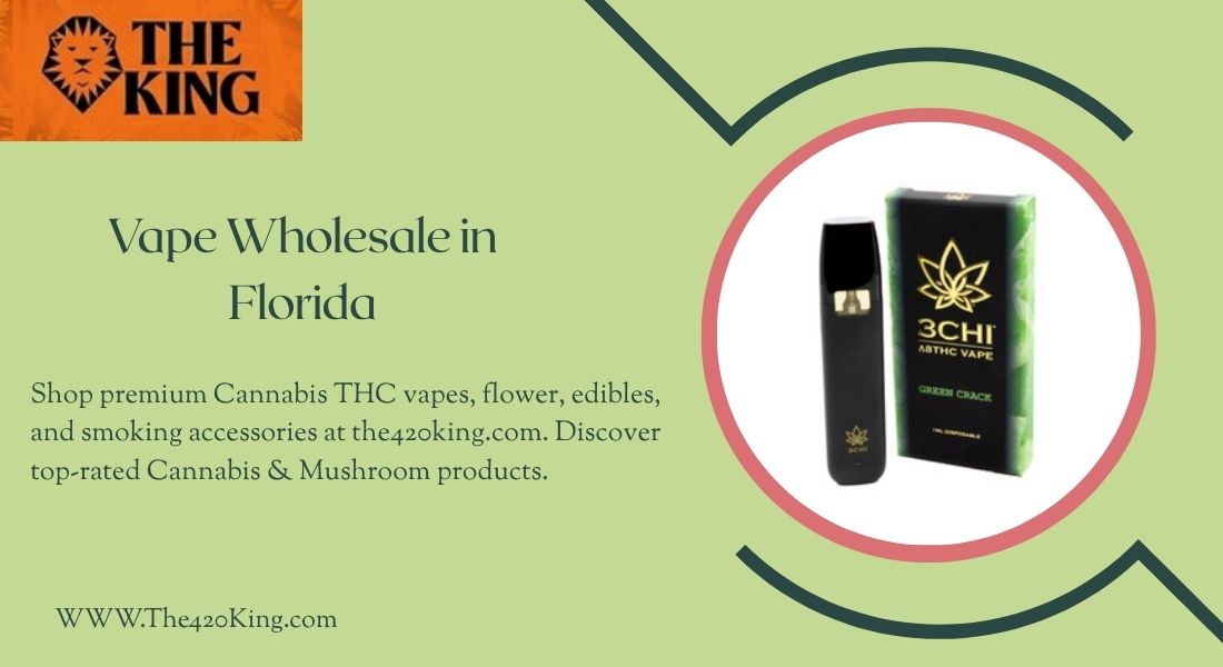 Vape Wholesale in Florida Your Ultimate Guide by The 420 King