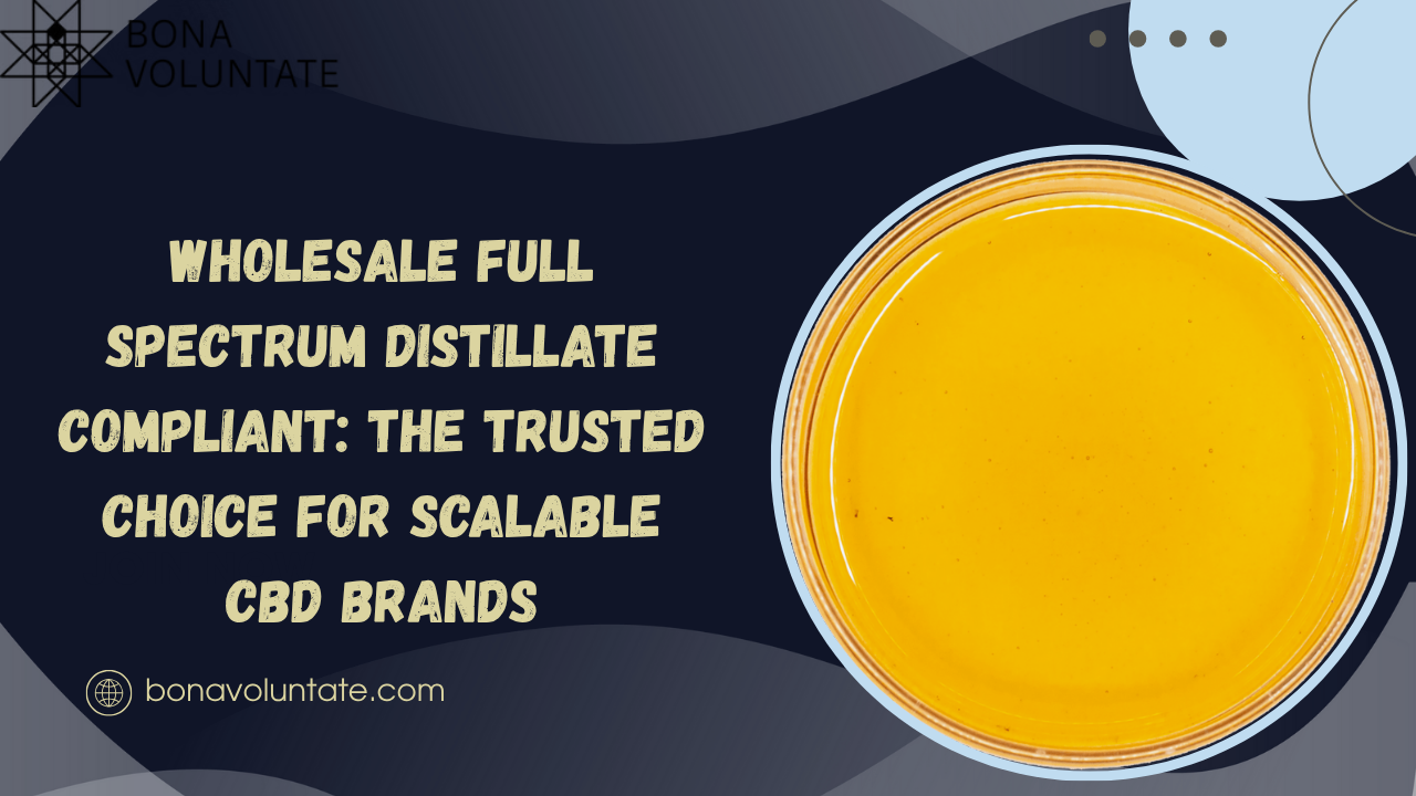 Wholesale Full Spectrum Distillate Compliant The Trusted Choice for Scalable CBD Brands
