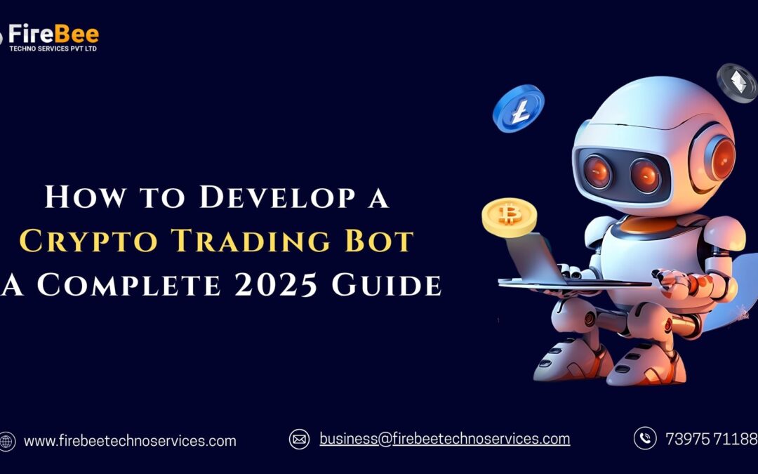How to Develop a Crypto Trading Bot: A Complete 2025 Guide