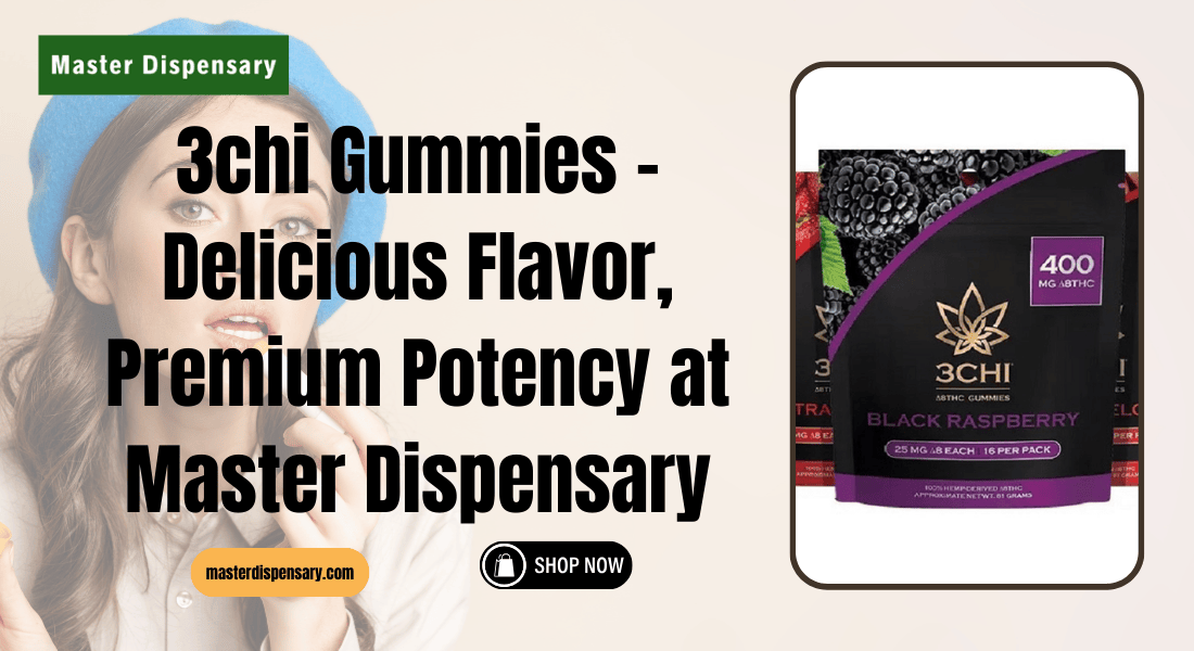 3chi Gummies – Delicious Flavor, Premium Potency at Master Dispensary