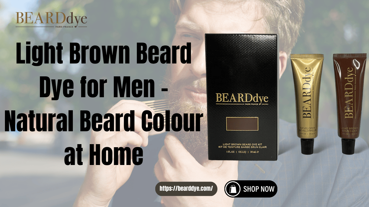 Light Brown Beard Dye for Men – Natural Beard Colour at Home