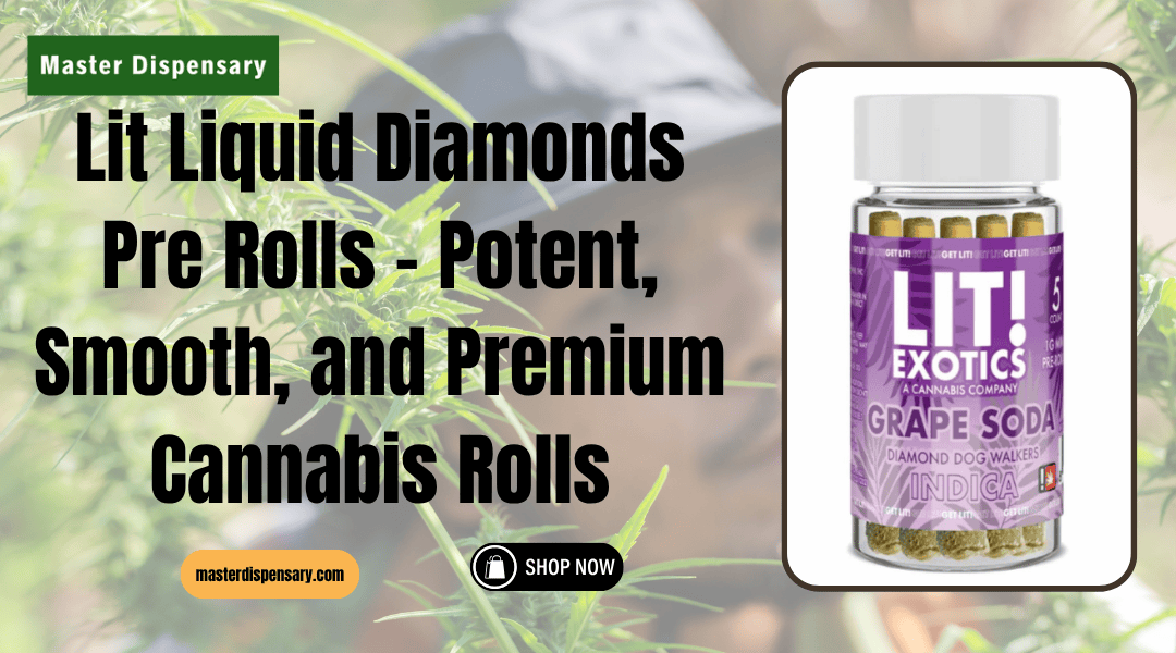 Lit Liquid Diamonds Pre Rolls – Potent, Smooth, and Premium Cannabis Rolls