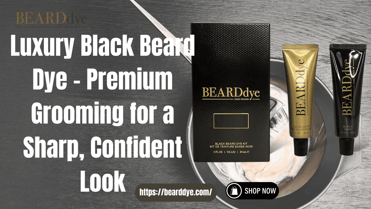 Luxury Black Beard Dye – Premium Grooming for a Sharp, Confident Look