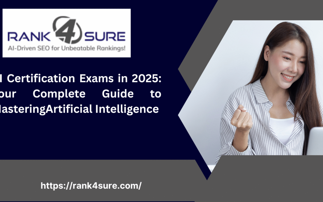 AI Certification Exams in 2025: Your Complete Guide to Mastering Artificial Intelligence