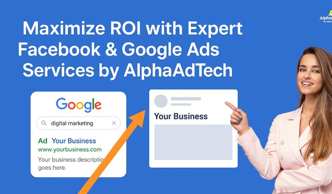 How Do AlphaAdTech’s Facebook & Google Ads Strategies Deliver Results?
