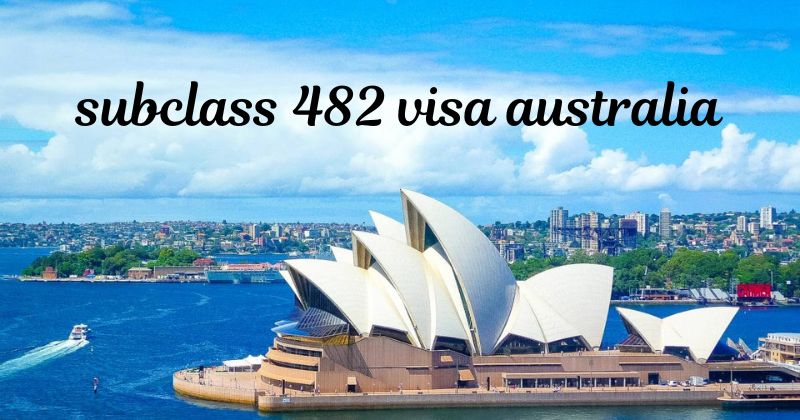 Eligibility Criteria for Subclass 482 Visa Australia