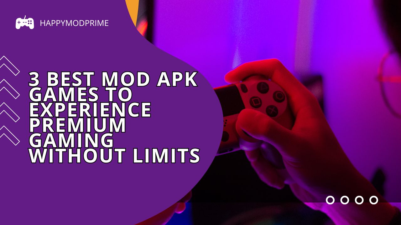3 Best Mod APK Games to Experience Premium Gaming Without Limits (1)