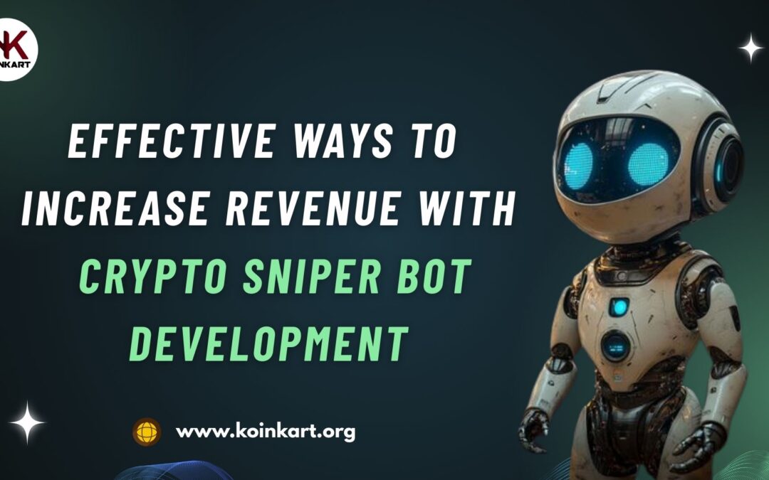 Effective Ways To Increase Revenue With Crypto Sniper Bot Development