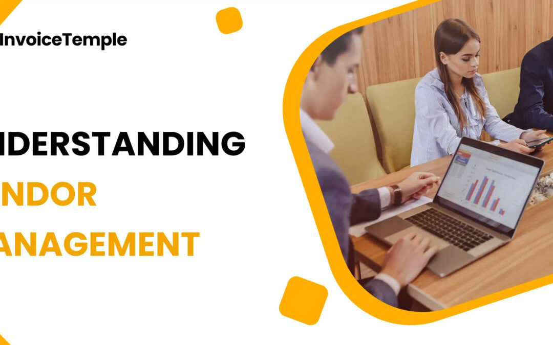 Understanding Vendor Management: A Complete Guide for Businesses