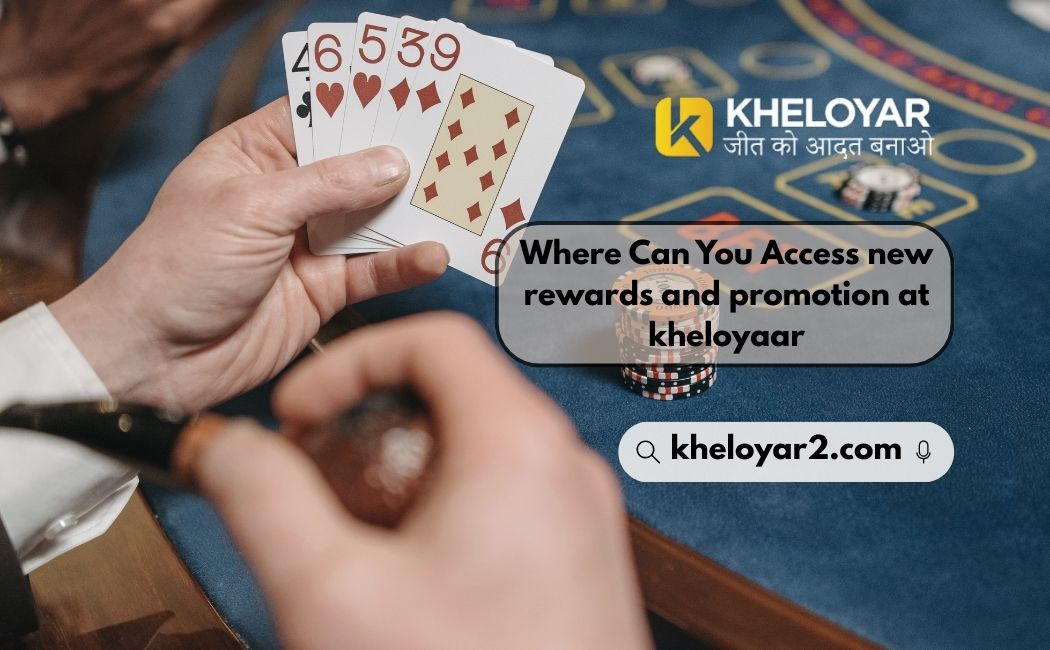 Where Can You Access new rewards and promotion at kheloyaar