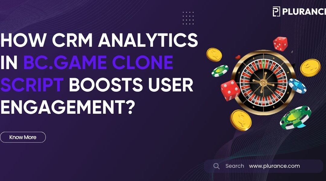 How CRM Integration in Bc.game Clone Supercharges Users’ Engagement?